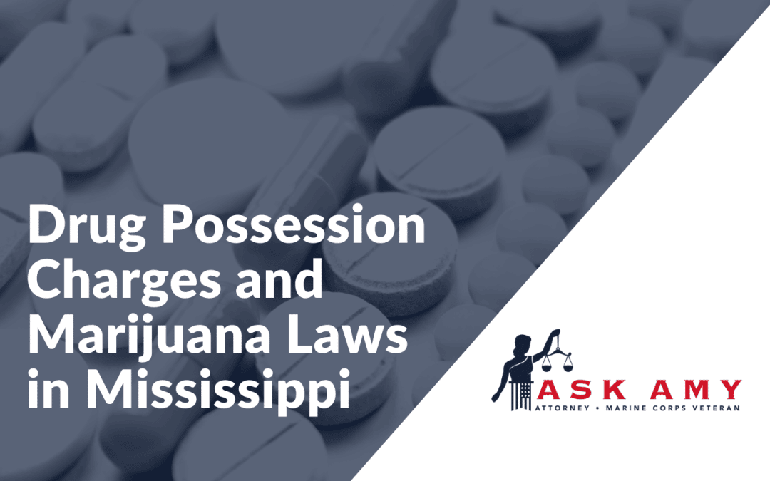 Drug Possession Charges and Marijuana Laws in Mississippi