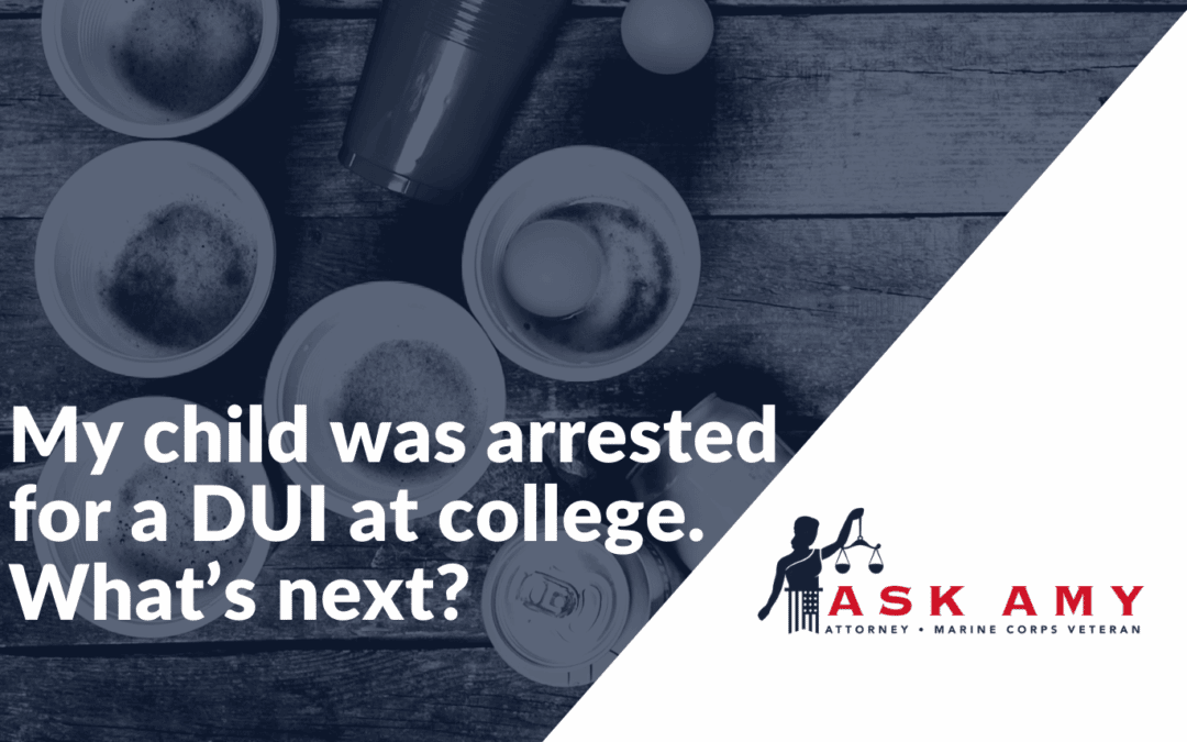 My child was arrested for a DUI at college. What’s next?