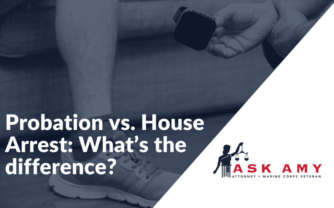 Probation vs. House Arrest: What’s the difference?
