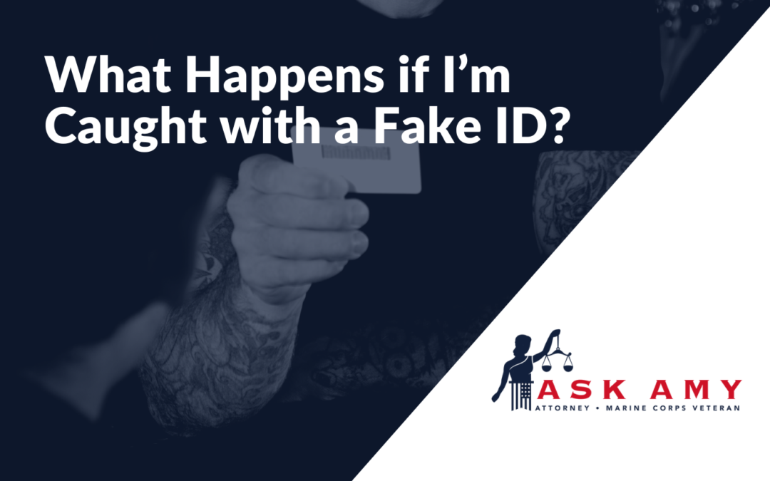 What Happens if I’m Caught with a Fake ID?